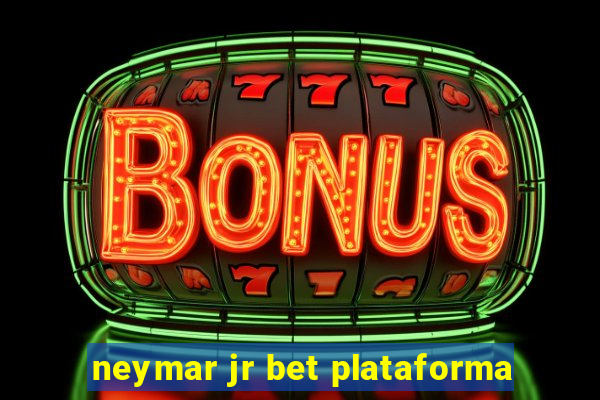 neymar jr bet plataforma